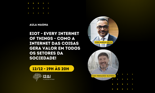 Aula Magna: EIoT - Every Internet of Things. Como a internet das coisas gera valor em todos os setores da sociedade!