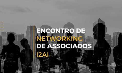 Encontro de Networking Associados I2AI