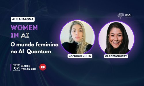 Aula Magna Aberta: O Mundo Feminino na AI Quantum