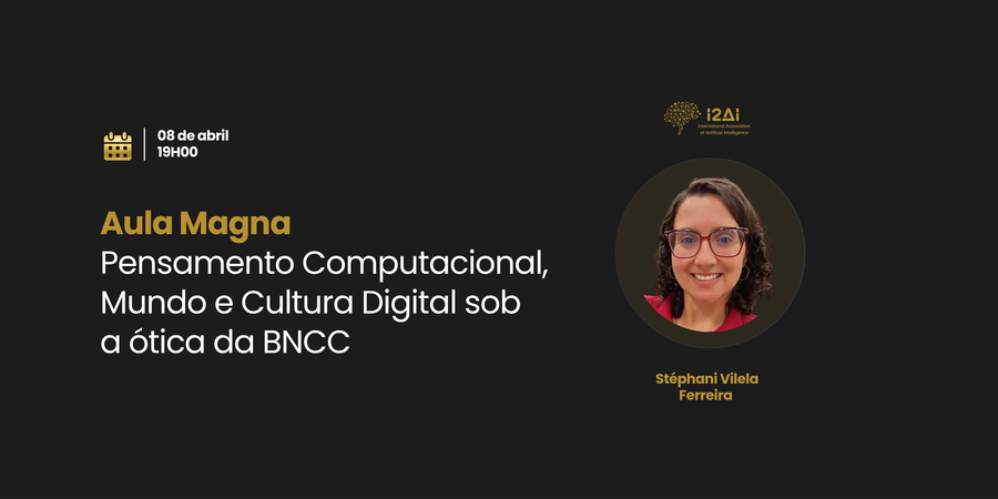 Aula Magna: Pensamento Computacional, Mundo e Cultura Digital sob a ótica da BNCC
